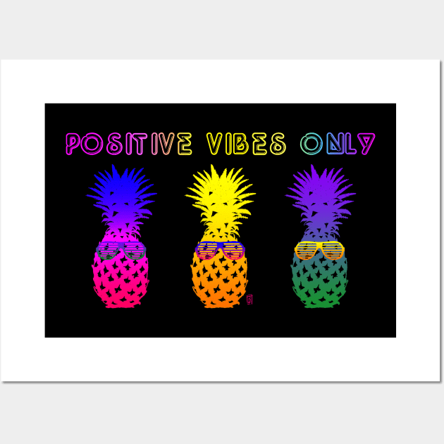 Positive Vibes Only - Pineapples Wearing Sunglasses Wall Art by jasonyerface